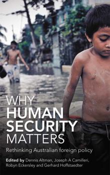 Hardcover Why Human Security Matters: Rethinking Australian Foreign Policy Book