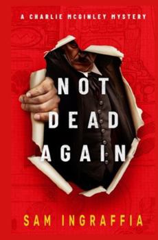 Not Dead Again: A Charlie McGinley Mystery - A Dark, Comedic, New Mexico Whodunit (Humorous Amateur Sleuth Noir Crime Thrillers) - Book  of the Charlie McGinley