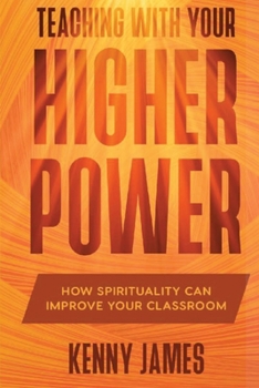 Paperback Teaching With Your Higher Power: How Spirituality Can Improve Your Classroom Book