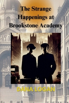 Paperback The Strange Happenings at Brookstone Academy: Jim Weston and his best mate, Gerard McAllister, always seeking the next great mystery, arrive under the Book