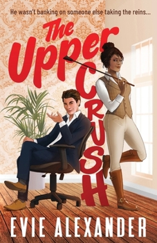 The Upper Crush: An Enemies-to-Lovers, Steamy, Small-Town Romantic Comedy - Book #3 of the Foxbrooke