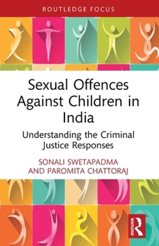 Paperback Sexual Offences Against Children in India: Understanding the Criminal Justice Responses Book