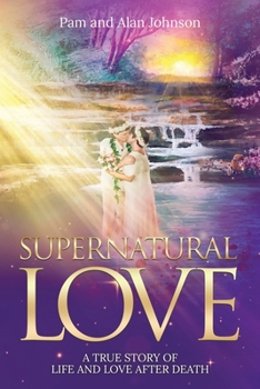 Paperback Supernatural Love, A True Story of Life and Love After Death Book