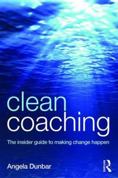 Paperback Clean Coaching: The insider guide to making change happen Book
