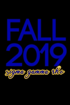 Paperback Fall 2019, Sigma Gamma Rho: SGRho inspired Blank, Lined 6x9 inch Notebook for Note-taking and Journaling - Pretty Celebration Notebook for Fall 19 Book