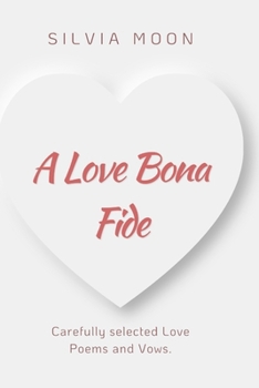 A Love Bona Fide: I Ran From Love (Twin Flame Love Poems and Quotes By Silvia Moon)