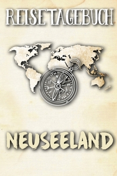 Reisetagebuch Neuseeland: Reisejournal für den Urlaub - inkl. Packliste | Erinnerungsbuch für Sehenswürdigkeiten & Ausflüge | Notizbuch als Geschenk, Abschiedsgeschenk (German Edition)