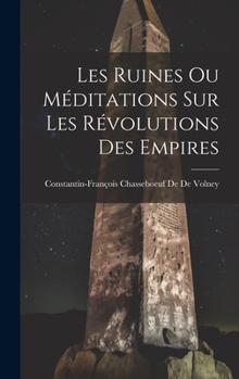 Hardcover Les Ruines Ou Méditations Sur Les Révolutions Des Empires [French] Book