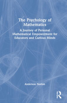 Hardcover The Psychology of Mathematics: A Journey of Personal Mathematical Empowerment for Educators and Curious Minds Book