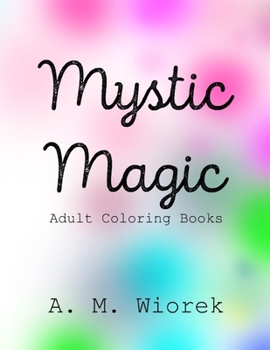 Paperback Mystic Magic: Adult Coloring Books Book