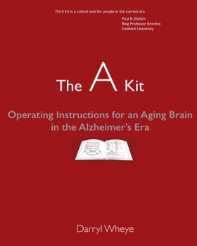Paperback The A Kit: Operating Instructions for an Aging Brain in the Alzheimer's Era Book