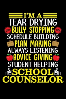 Paperback I'm a Tear Drying Bully Stopping Plan Making Always Listening School Counselor: A Journal, Notepad, or Diary to write down your thoughts. - 120 Page - Book