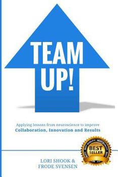 Paperback Team Up!: Applying lessons from neuroscience to improve Collaboration, Innovation and Results Book