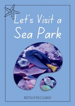 Let's Visit a Sea Park: Aussie Readers Decodable Texts Set 13