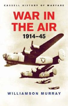 War in the Air 1914-45 (Smithsonian History of Warfare) (Smithsonian History of Warfare) - Book  of the Cassell History of Warfare