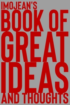 Paperback Imojean's Book of Great Ideas and Thoughts: 150 Page Dotted Grid and individually numbered page Notebook with Colour Softcover design. Book format: 6 Book