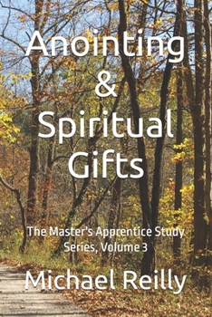 Paperback Anointing & Spiritual Gifts: The Master's Apprentice Study Series, Volume 3 Book