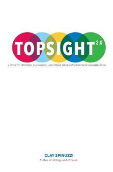 Paperback Topsight 2.0: A Guide to Studying, Diagnosing, and Fixing Information Flow in Organizations Book