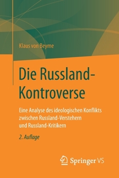 Paperback Die Russland-Kontroverse: Eine Analyse Des Ideologischen Konflikts Zwischen Russland-Verstehern Und Russland-Kritikern [German] Book