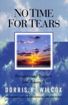 Hardcover No Time for Tears: Transforming Tragedy into Triumph Book