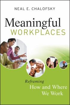 Meaningful Workplaces: Reframing How and Where We Work