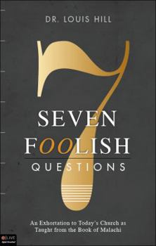 Paperback Seven Foolish Questions: An Exhortation to Today's Church as Taught from the Book of Malachi Book