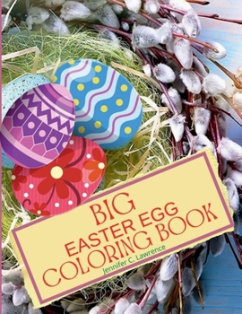 Big Easter Egg Coloring Book: My 1st Easter Egg Coloring Book | Fun and Easy Happy Easter Eggs to Color for Kids Ages 2+, Toddlers and Preschool | Perfect Gift for Easter