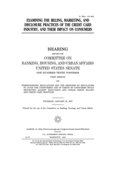 Examining the billing, marketing, and disclosure practices of the credit card industry, and their impact on consumers