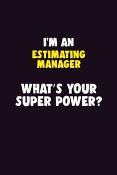 Paperback I'M An Estimating Manager, What's Your Super Power?: 6X9 120 pages Career Notebook Unlined Writing Journal Book