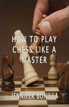 Paperback How To Play Chess Like A Master Book