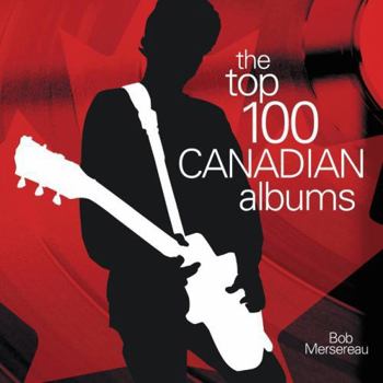 Hardcover The Top 100 Canadian Albums Book