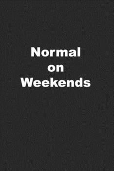 Paperback Normal on Weekends: Funny Journal/Funny Notebook for Everyday Fun Book