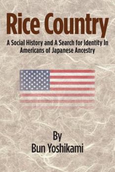 Paperback Rice Country, A Social History and a Search for Identity in Americans of Japanese Ancestry Book