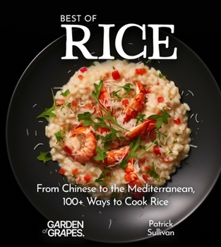 Paperback Best of Rice Cookbook: From Chinese to the Mediterranean, 100+ Ways to Cook Rice [Large Print] Book