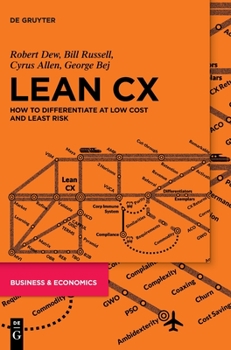 Hardcover Lean CX: How to Differentiate at Low Cost and Least Risk Book