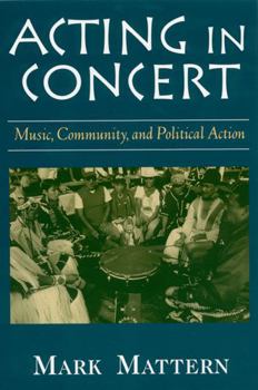 Paperback Acting in Concert: Music, Community, and Political Action Book