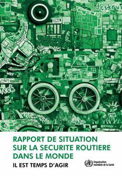 Paperback Rapport de Situation Sur La Sécurité Routière Dans Le Monde: Il Est Temps d'Agir [French] Book