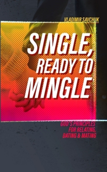 Paperback Single and Ready to Mingle: Gods principles for relating, dating & mating Book