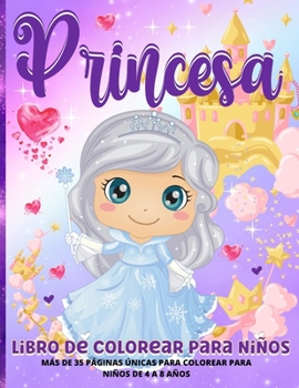 Paperback Libro Para Colorear Princesas: Princesas Colorear Para Niñas De 3 a 9 Años Divertidas Páginas Para Colorear Con Increíbles Princesas En Su Mundo Enca [Spanish] Book