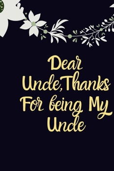 Dear Uncle,Thanks for being my Uncle birthday gift: Gift For Uncle, Uncle Christmas Gift, Funny Uncle notebook, Grandfather Gift, Cyber Monday, Gifts For Him