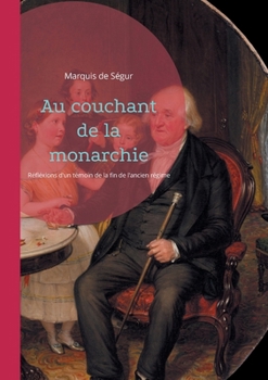 Paperback Au couchant de la monarchie: Réfléxions d'un témoin de la fin de l'ancien régime [French] Book