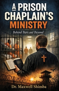 Paperback A Prison Chaplain's Ministry: Behind Bars and Beyond Book