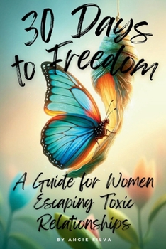 Paperback 30 Days to Freedom: A Guide for Women Escaping Toxic Relationships Book