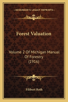 Paperback Forest Valuation: Volume 2 Of Michigan Manual Of Forestry (1916) Book