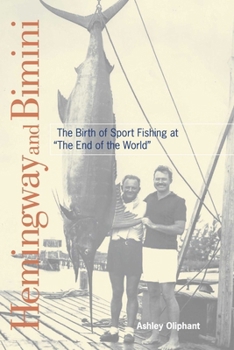 Paperback Hemingway and Bimini: The Birth of Sport Fishing at the End of the World Book