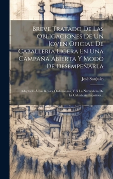 Hardcover Breve Tratado De Las Obligaciones De Un Joven Oficial De Caballeria Ligera En Una Campaña Abierta Y Modo De Desempeñarla: Adaptado Á Las Reales Ordena [Spanish] Book