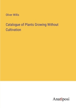 Paperback Catalogue of Plants Growing Without Cultivation Book
