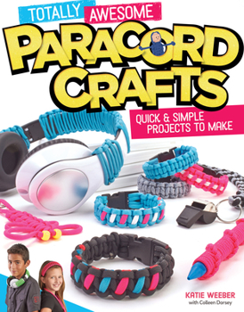 Paperback Totally Awesome Paracord Crafts: Quick & Simple Projects to Make Book