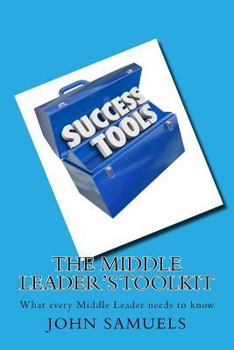 Paperback The Middle Leader's Toolkit: What every Middle Leader needs to know Book