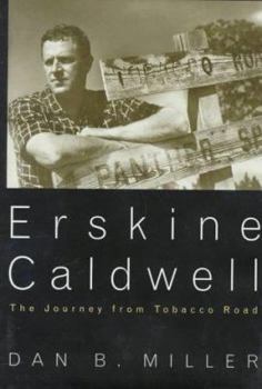 Hardcover Erskine Caldwell: The Journey from Tobacco Road Book